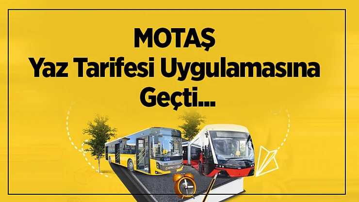 MOTAŞ Yaz Tarifesi Uygulamasına Geçti...