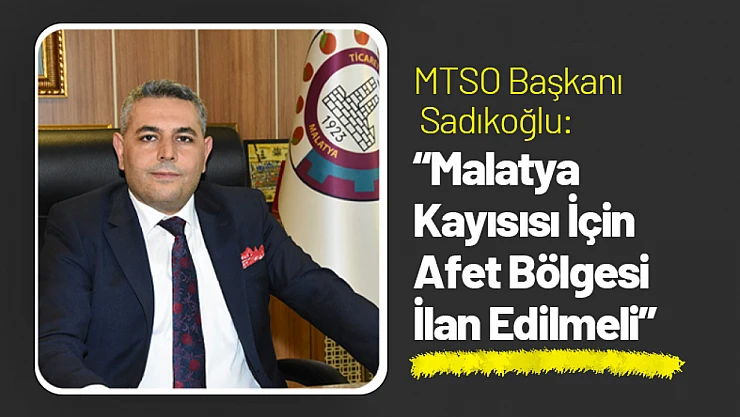MTSO Başkanı Sadıkoğlu: 'Malatya Kayısısı İçin Afet Bölgesi İlan Edilmeli'