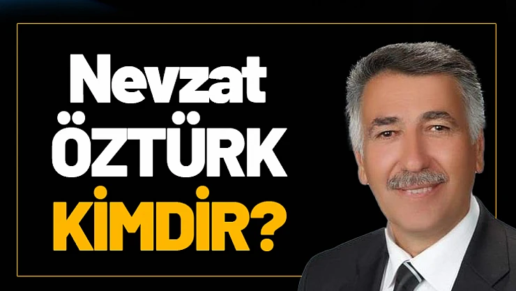 Nevzat Öztürk Kimdir?