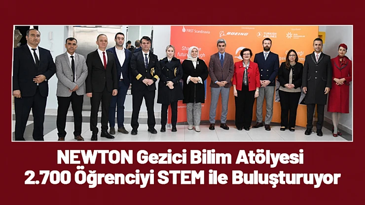 NEWTON Gezici Bilim Atölyesi 2.700 Öğrenciyi STEM ile Buluşturuyor