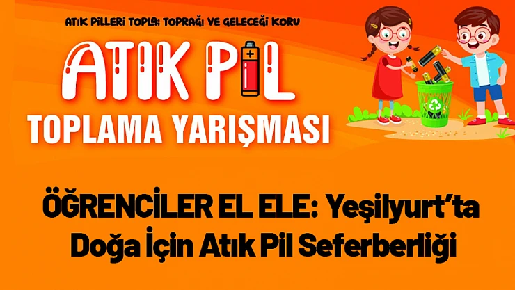 Öğrenciler El Ele: Yeşilyurt'ta Doğa İçin Atık Pil Seferberliği
