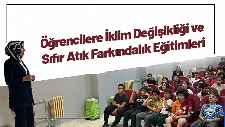 Öğrencilere İklim Değişikliği ve Sıfır Atık Farkındalık Eğitimleri