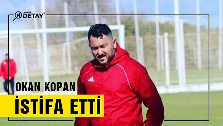Okan Kopan Arguvanspor'da istifa etti..