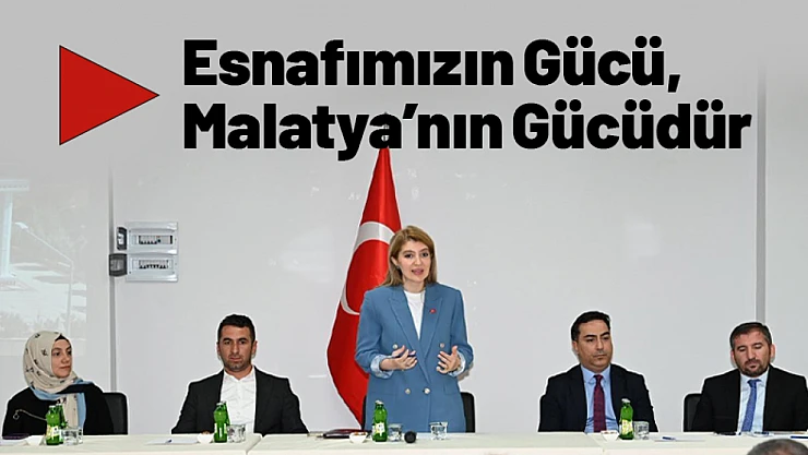 Ölmeztoprak: Esnafımızın Gücü, Malatya'nın Gücüdür