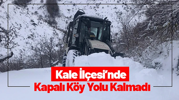 Özbay: 'Kale İlçesi'nde Kapalı Köy Yolu Kalmadı'