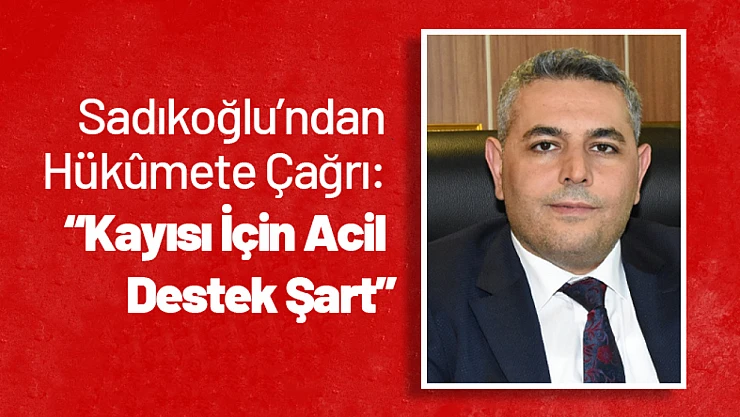 Sadıkoğlu'ndan Hükûmete Çağrı: 'Kayısı İçin Acil Destek Şart'