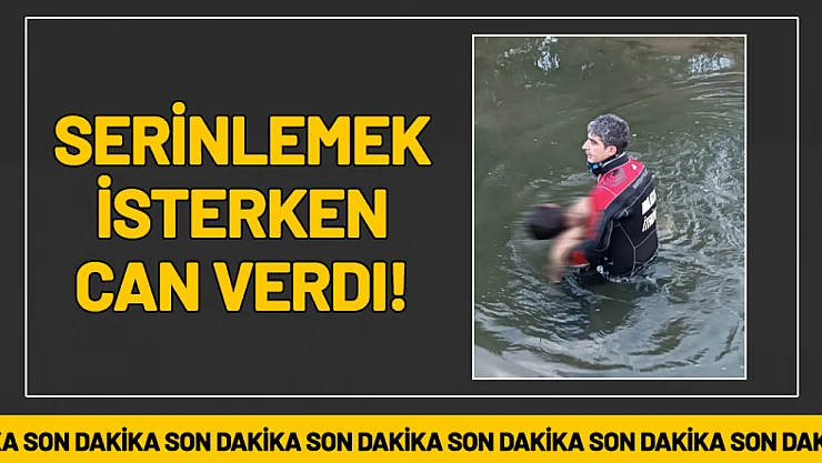 Serinlemek İsterken can verdi!
