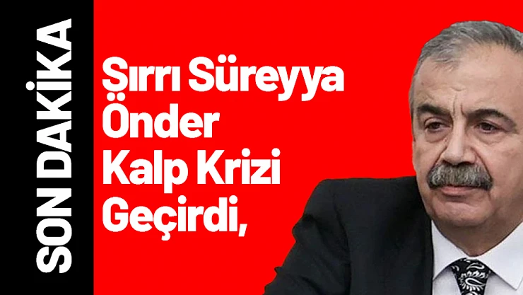 Sırrı Süreyya Önder Kalp Krizi Geçirdi, Hastaneye Kaldırıldı