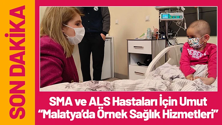 SMA ve ALS Hastaları İçin Umut: Malatya'da Örnek Sağlık Hizmetleri