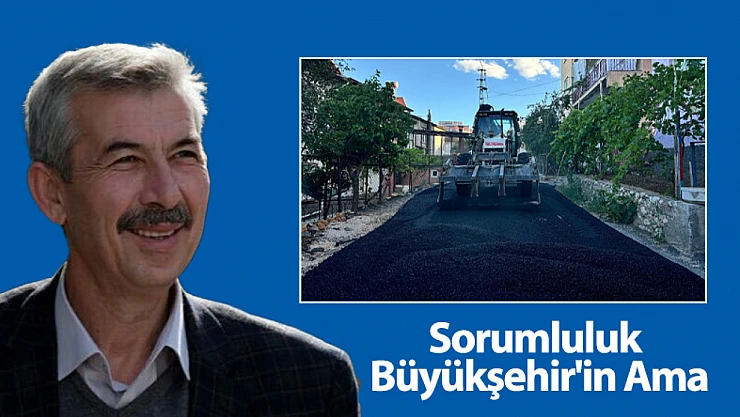 Sorumluluk Büyükşehir'in Ama...