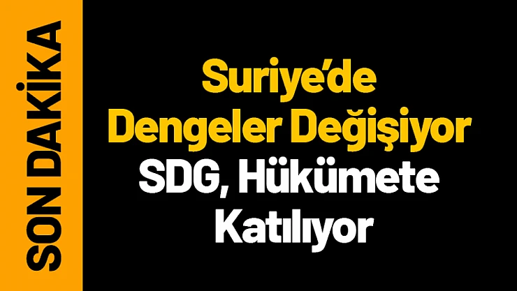 Suriye'de Dengeler Değişiyor: SDG, Hükümete Katılıyor