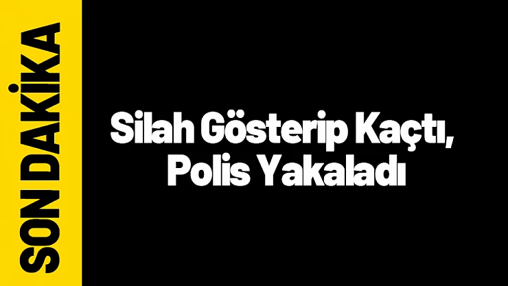 Tandoğan Mahallesi'nde Silah Gösterip Kaçtı, Polis Yakaladı