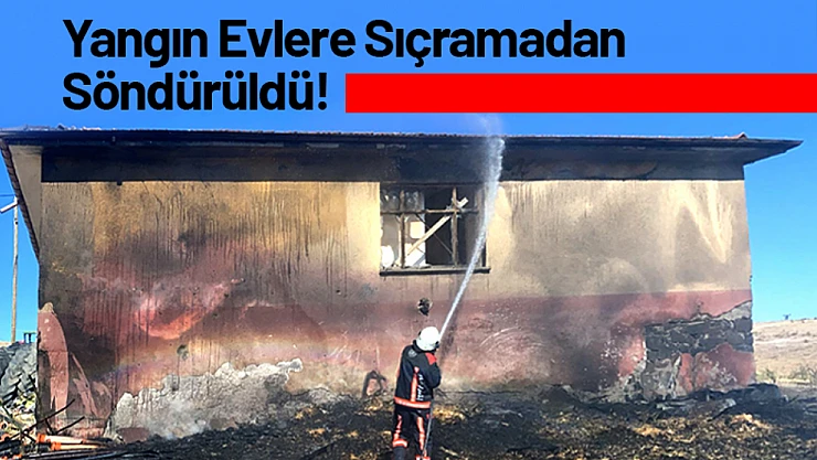 Yangın Evlere Sıçramadan Söndürüldü!