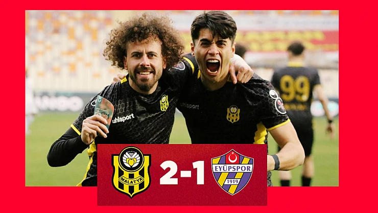 Yeni Malatyaspor Lider Eyüpspor'u 2-1 devirdi.