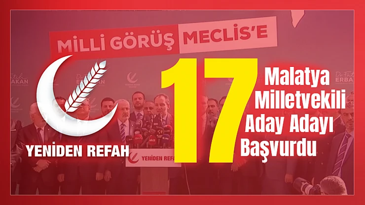 Yeniden Refah Partisi 17 Aday Adayı başvurdu.