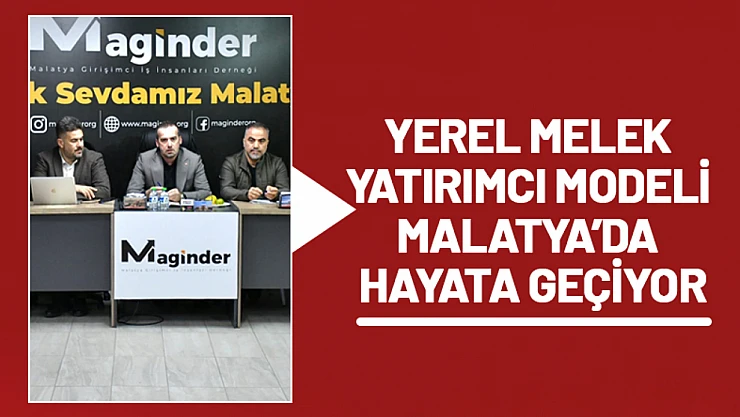 Yerel Melek Yatırımcı Modeli Malatya'da Hayata Geçiyor