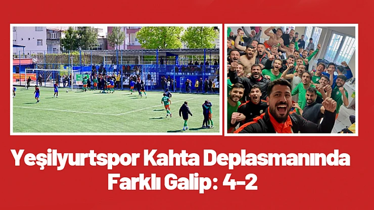 Yeşilyurtspor Kahta Deplasmanında Farklı Galip: 4-2
