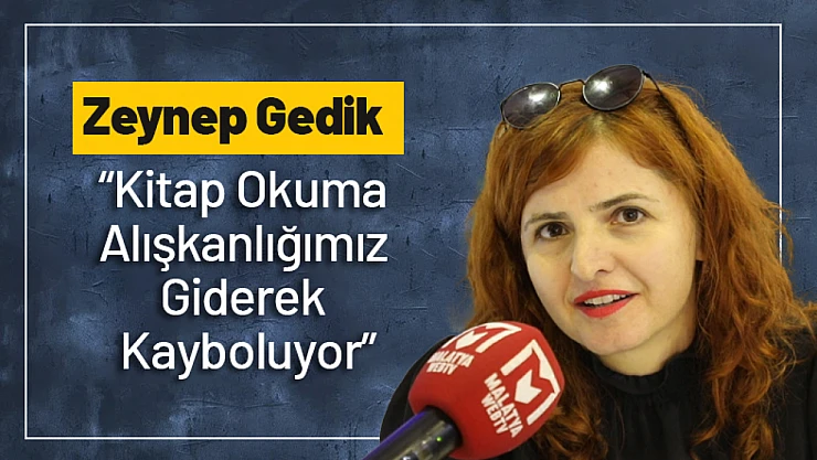 Zeynep Gedik: 'Kitap Okuma Alışkanlığımız Giderek Kayboluyor'