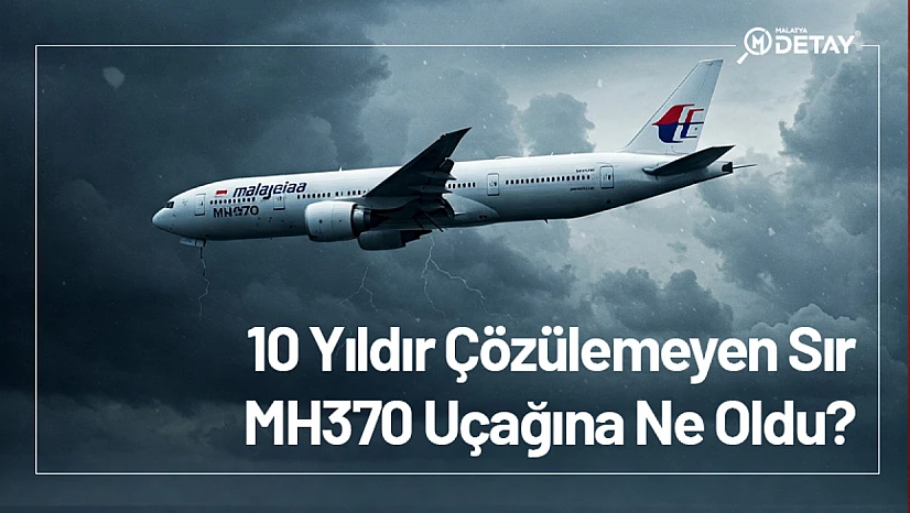 10 Yıldır Çözülemeyen Sır: MH370 Uçağına Ne Oldu?