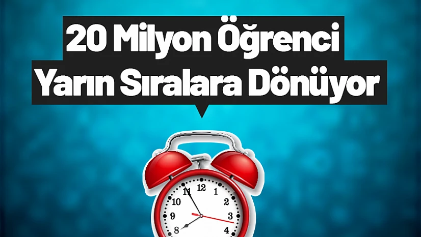 20 Milyon Öğrenci Yarın Sıralara Dönüyor