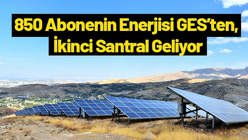 850 Abonenin Enerjisi GES'ten, İkinci Santral Geliyor