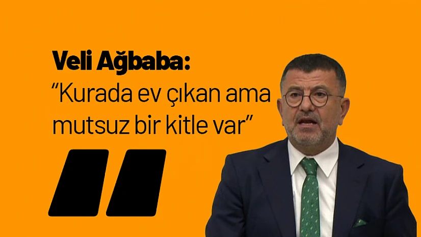 Ağbaba: 'Kurada ev çıkan ama mutsuz bir kitle var'