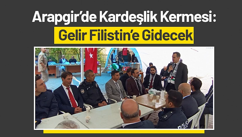 Arapgir'de Kardeşlik Kermesi: Gelir Filistin'e Gidecek