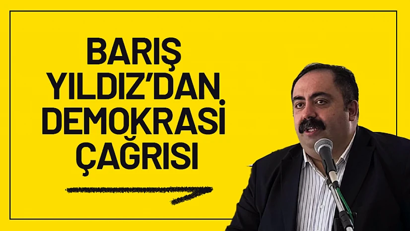 Barış Yıldız'dan Demokrasi Çağrısı