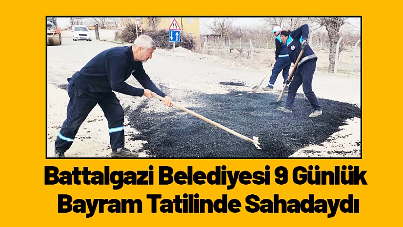 Battalgazi Belediyesi 9 Günlük Bayram Tatilinde Sahadaydı
