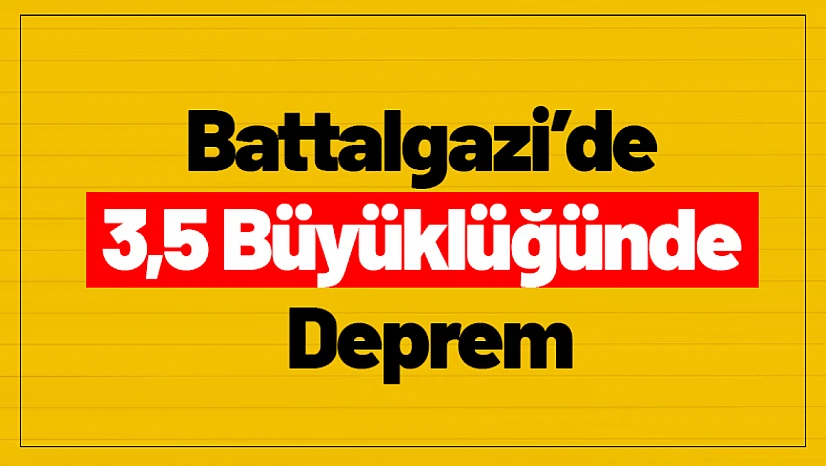 Battalgazi'de 3,5 Büyüklüğünde Deprem