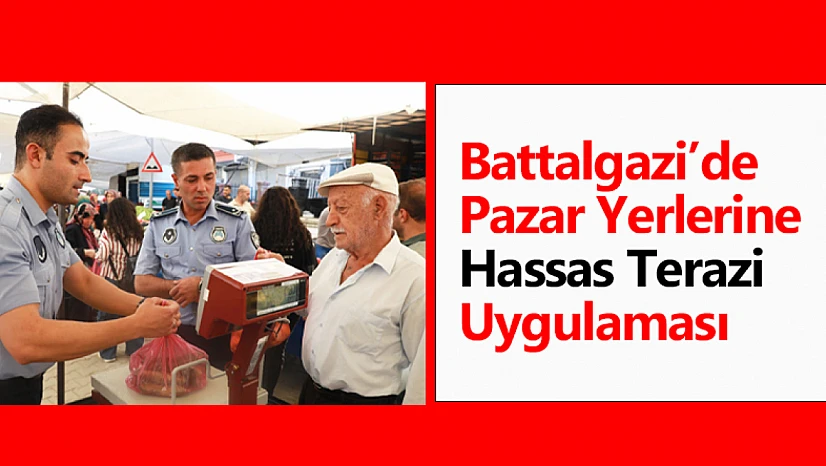 Battalgazi'de Pazar Yerlerine Hassas Terazi Uygulaması