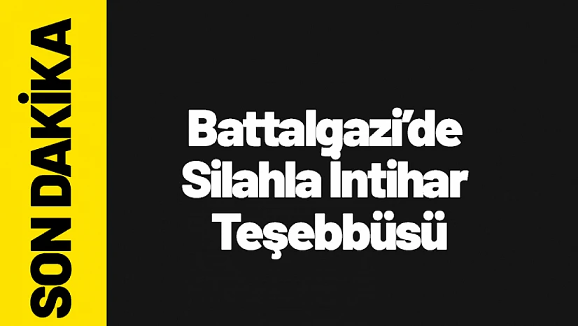 Battalgazi'de Silahla İntihar Teşebbüsü
