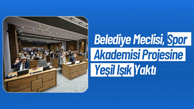Belediye Meclisi Spor Akademisi Projesine Yeşil Işık Yaktı