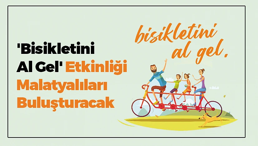 'Bisikletini Al Gel' Etkinliği Malatyalıları Buluşturacak