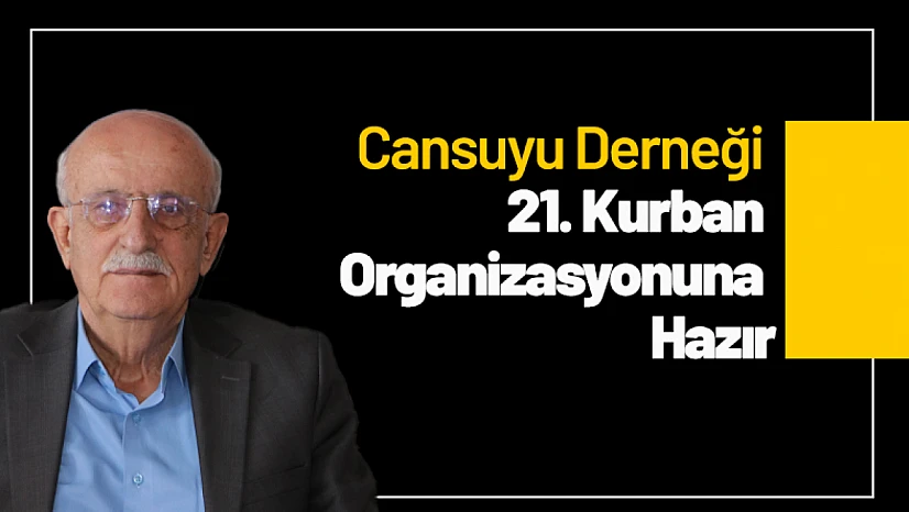 Cansuyu Derneği 21. Kurban Organizasyonuna Hazır