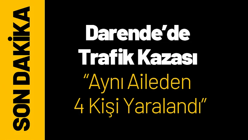 Darende'de Trafik Kazası: Aynı Aileden 4 Kişi Yaralandı