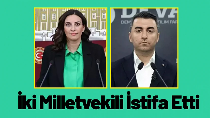 DEVA Partisi'nde İki Milletvekili İstifa Etti