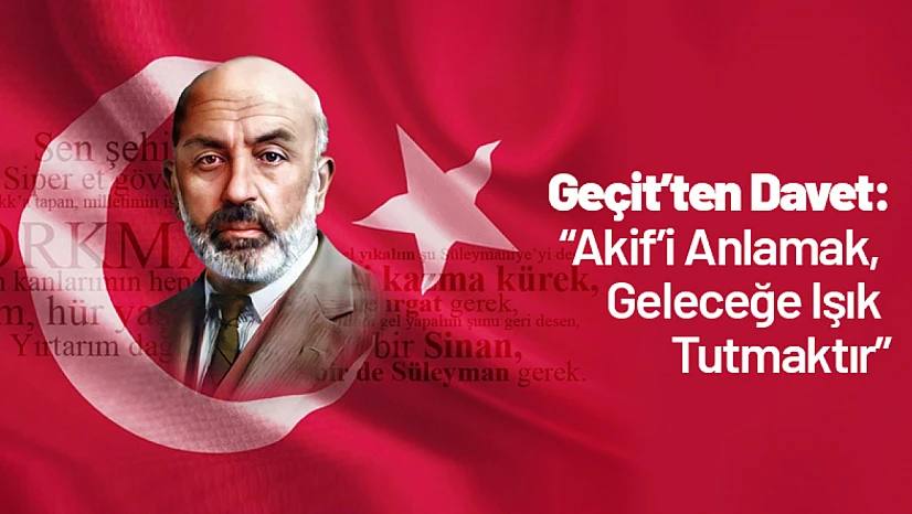 Geçit'ten Davet: 'Akif'i Anlamak, Geleceğe Işık Tutmaktır'