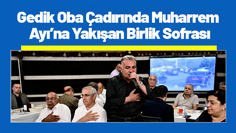 Gedik Oba Çadırında Muharrem Ayı'na Yakışan Birlik Sofrası