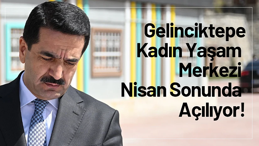 Gelinciktepe Kadın Yaşam Merkezi Nisan Sonunda Açılıyor!