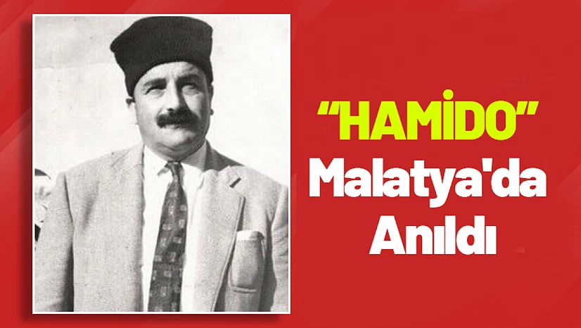 HAMİDO Malatya'da Anıldı
