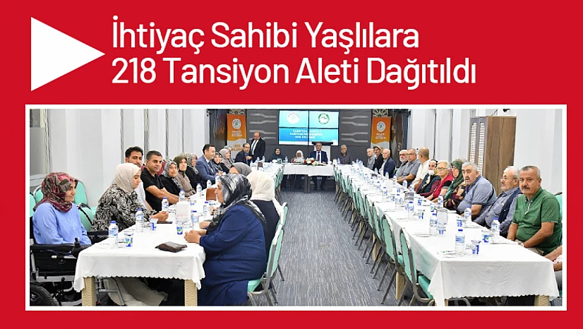 İhtiyaç Sahibi Yaşlılara 218 Tansiyon Aleti Dağıtıldı