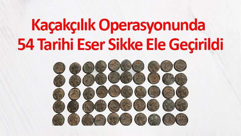 Kaçakçılık Operasyonunda 54 Tarihi Eser Sikke Ele Geçirildi