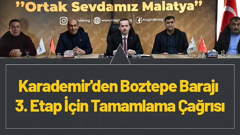Karademir'den Boztepe Barajı 3. Etap İçin Tamamlama Çağrısı