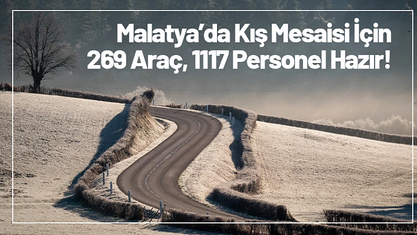 Kış Mesaisine 269 Araç, 1117 Personel Hazır!
