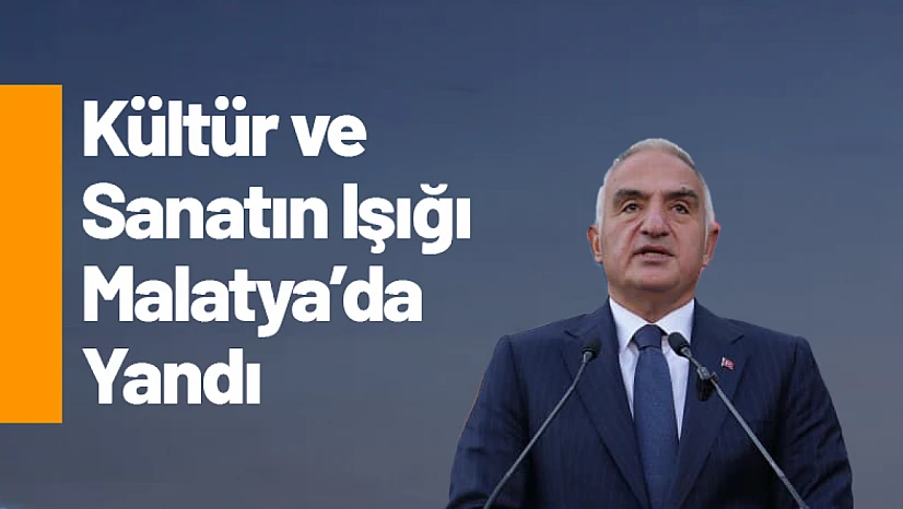 Kültür ve Sanatın Işığı Malatya'da Yandı