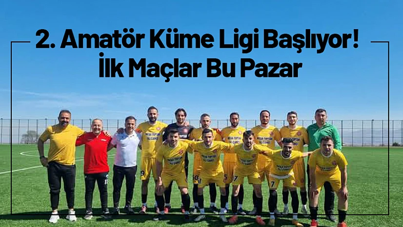Malatya 2. Amatör Küme Ligi Başlıyor! İlk Maçlar Bu Pazar