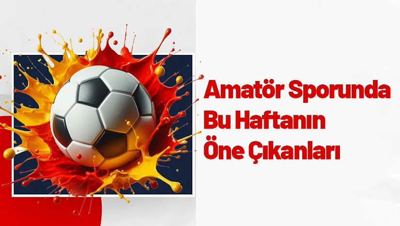 Malatya Amatör Sporunda Bu Haftanın Öne Çıkanları