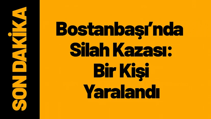 Malatya Bostanbaşı'nda Silah Kazası: Bir Kişi Yaralandı