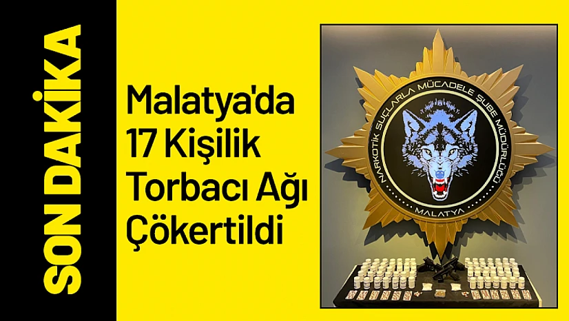 Malatya'da 17 Kişilik Torbacı Ağı Çökertildi